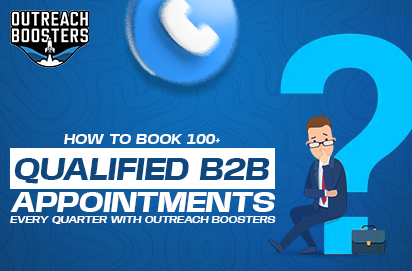 How to Book 100+ Qualified B2B Appointments Every Quarter with Outreach Boosters
